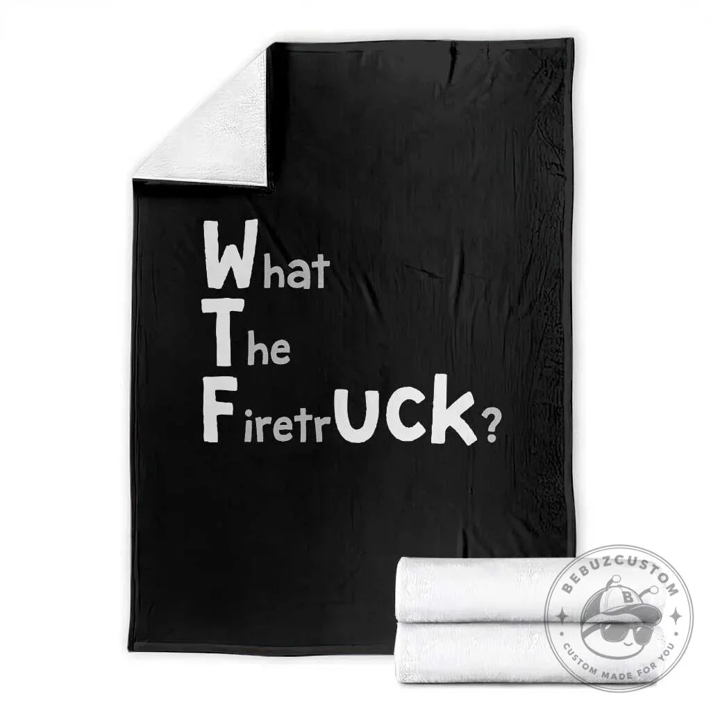 Funny Firefighter What The Firetruck Wordplay Humor Black Fleece Blanket